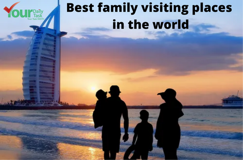 Best family visiting places in the world